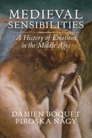 Medieval Sensibilities: A History of Emotions in the Middle Ages 150951466X Book Cover