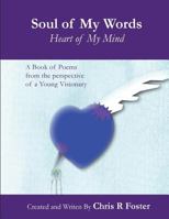 Soul of my Words Heart of my Mind: A Book of poems from the perspective of a young visionary 198197928X Book Cover