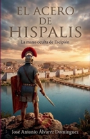 El Acero de Hispalis (Hijos de Hispania) (Spanish Edition) B0H1G517CJ Book Cover