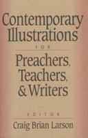 Contemporary Illustrations for Preachers, Teachers, and Writers 0801063337 Book Cover