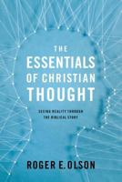The Essentials of Christian Thought: Seeing Reality through the Biblical Story 0310521556 Book Cover