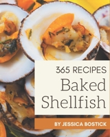 365 Baked Shellfish Recipes: Discover Baked Shellfish Cookbook NOW! B08P8QKBGD Book Cover