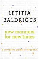 Letitia Baldrige's New Manners for New Times : A Complete Guide to Etiquette 074321062X Book Cover