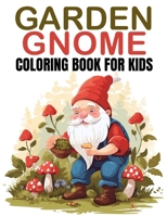 Garden Gnome Coloring book: Whimsical Fun with 40 Enchanting Gnome Illustrations for Kids B0CR839PY1 Book Cover