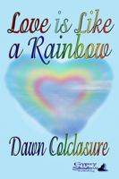 Love Is Like a Rainbow 0984452109 Book Cover