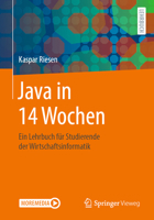 Java in 14 Wochen: Ein Lehrbuch für Studierende der Wirtschaftsinformatik (German Edition) 3658303123 Book Cover