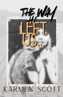 The Way He Left Us... B0GPJG9DLJ Book Cover