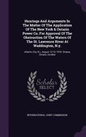 Hearings and Arguments in the Matter of the Application of the New York & Ontario Power Co. for Approval of the Obstruction of the Waters of the St. Lawrence River at Waddington, N.Y.: Atlantic City,  1342985389 Book Cover