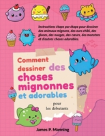 Comment dessiner des choses mignonnes et adorables pour les débutants (Cadeaux Pour Enfants) (French Edition) B0DX1SF1QS Book Cover