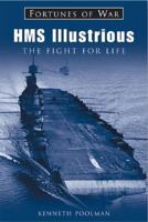 HMS Illustrious: The Fight for Life (Fortunes of War) 1841450480 Book Cover