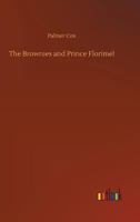 The Brownies and Prince Florimel 3734038227 Book Cover