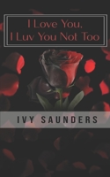 I Love you, I Luv you not too B08Y4LB2BJ Book Cover