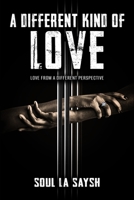 A Different Kind of Love: Love From a Different Perspective B0CL3NCVJ3 Book Cover