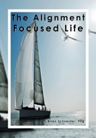 The Alignment Focused Life 1956074252 Book Cover