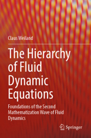 The Hierarchy of Fluid Dynamic Equations: Foundations of the Second Mathematization Wave of Fluid Dynamics 3031712005 Book Cover