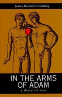 In the Arms of Adam: A Diary of Men 0963829572 Book Cover