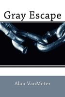Gray Escape 1518722547 Book Cover