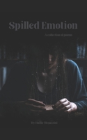 Spilled Emotion: A collection of poems B0DV76Q9VL Book Cover