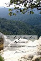 Lambs of Sacrifice: Volume 6 1505843146 Book Cover