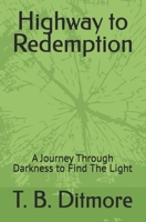 Highway to Redemption: A Journey Through Darkness to Find The Light B0FH1FC2SJ Book Cover