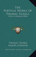 The Poetical Works Of Thomas Tickell: With A Memoir 1278885595 Book Cover