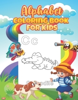 Alphabet Coloring Book For KIds: Alphabet Coloring Book For Preschool And Toodlers,Preschool Alphabet Coloring Workbook For Kindergartens Student, ... Their Skills, Perfect Gift for Children’s B08SL1F6CJ Book Cover