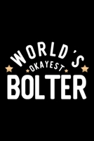 World's Okayest Bolter: Nice Notebook for Bolter Funny Christmas Gift Idea for Bolter Bolter Journal 100 pages 6x9 inches 1704236479 Book Cover