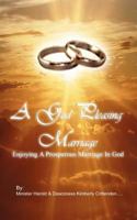 A GOD¬-Pleasing Marriage: Enjoying a Prosperous Marriage in God 0983430799 Book Cover