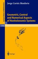 Geometric, Control and Numerical Aspects of Nonholonomic Systems 3540441549 Book Cover