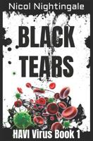 Black Tears: HAVI Virus Book 1 1096404311 Book Cover