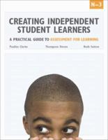 Creating Independent Student Learners, School Leaders: A Practical Guide to Assessment for Learning 1553790863 Book Cover