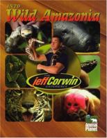 Into Wild Amazonia (The Jeff Corwin Experience) 1410302512 Book Cover