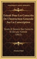 Extrait Pour Les Conscrits De L'Instruction Generale Sur La Conscription: Droits Et Devoirs Des Conscrits Et De Leur Famille (1811) 1160734259 Book Cover