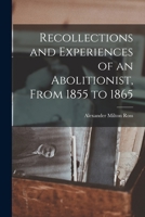Recollections and experiences of an abolitionist, from 1855 to 1865 1015154379 Book Cover