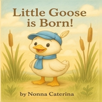 Little Goose is Born! B0G386WSY4 Book Cover