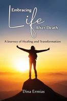 Embracing Life After Death: A Journey from Grief to Hope B0F3N73X5B Book Cover