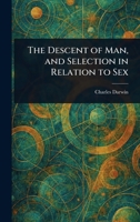 The Descent of Man, and Selection in Relation to Sex 1023055635 Book Cover