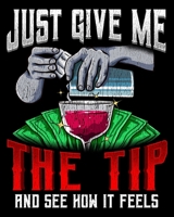 Just Give Me The Tip And See How It Feels: Funny Just Give Me The Tip And See How It Feels 2020-2021 Weekly Planner & Gratitude Journal (110 Pages, 8" ... Moments of Thankfulness & To Do Lists 1676009221 Book Cover