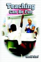 Teaching Can Be Fun 1932560424 Book Cover