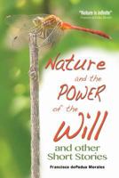 Nature and the Power of the Will: and other Short Stories 1494729067 Book Cover