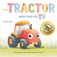 The Tractor Who Lost His TR: A Rhyming Picture Book About Being Yourself – For Children Ages 3–5 B0FJ5JBSLT Book Cover