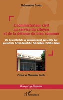L'administrateur civil au service du citoyen et de la défense du bien commun: De la territoriale au gouvernement aux côtés des présidents Seyni ... Salou (Graveurs de Mémoire) (French Edition) 2343208190 Book Cover