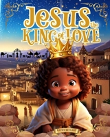 Jesus, the King of Love B0DPXB3TYY Book Cover