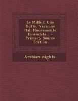 Le Mille E Una Notte. Versione Ital. Nuovamente Emendata... 1293095362 Book Cover