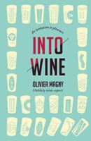 Into Wine: An Invitation to Pleasure 0615658431 Book Cover