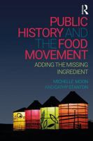 Public History and the Food Movement: Adding the Missing Ingredient 1629581143 Book Cover