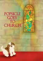Popsicle Goes To Church 1478392339 Book Cover