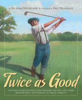 Twice as Good: The Story of William Powell and Clearview, the Only Golf Course Designed, Built, and Owned by an African American 1585364665 Book Cover