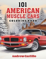 101 American Muscle Cars: Coloring Book 1960-1990 B0CLRT9QNX Book Cover