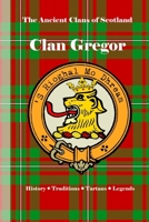 Clan Gregor: A Concise History of Scotland’s Children of the Mist (The Ancient Clans of Scotland) B0F442M5K6 Book Cover